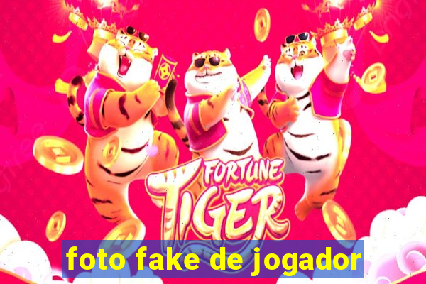 foto fake de jogador